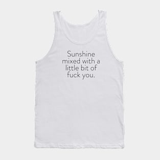 Sunshine mixed with a little bit of fuck you. Tank Top